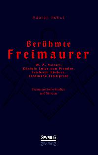 Berühmte Freimaurer: W. A. Mozart, Königin Luise von Preußen, Friedrich Rückert, Ferdinand Freiligrath