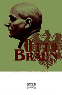 Otto Braun. Eine Biographie