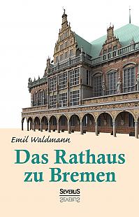 Das Rathaus zu Bremen