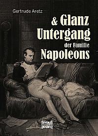 Glanz und Untergang der Familie Napoleons