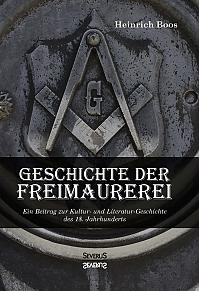 Geschichte der Freimaurerei: Ein Beitrag zur Kultur- und Literatur-Geschichte des 18. Jahrhunderts