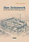 Das Zeisswerk und die Carl-Zeiss-Stiftung in Jena