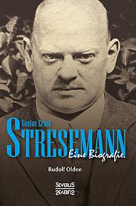 Gustav Ernst Stresemann. Eine Biographie.