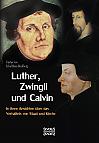 Luther, Zwingli und Calvin in ihren Ansichten über das Verhältnis von Staat und Kirche