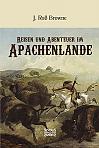 Reisen und Abenteuer im Apachenlande