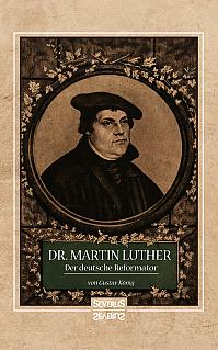 Dr. Martin Luther, der Deutsche Reformator