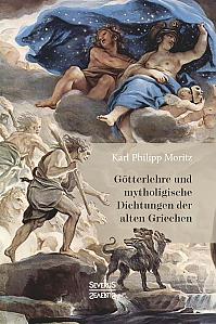 Götterlehre und mythologische Dichtungen der alten Griechen
