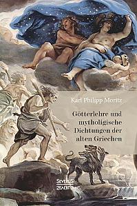 Götterlehre und mythologische Dichtungen der alten Griechen