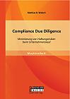 Compliance Due Diligence: Minimierung von Haftungsrisiken beim Unternehmenskauf