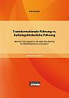 Transformationale Führung vs. Aufstiegsförderliche Führung: Welcher Führungsstil ist mit mehr Berufserfolg für MitarbeiterInnen verbunden?