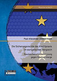 Die Sicherungsrechte der Kreditpraxis im europäischen Vergleich: Raumsicherungsübereignung gegen floating charge