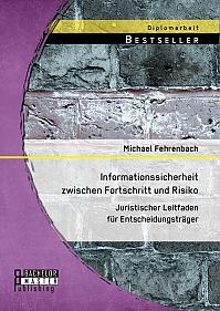 Informationssicherheit zwischen Fortschritt und Risiko: Juristischer Leitfaden für Entscheidungsträger