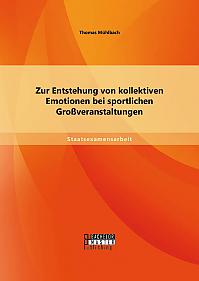 Zur Entstehung von kollektiven Emotionen bei sportlichen Großveranstaltungen