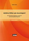 Göttliche Willkür oder Gerechtigkeit? Die Theodizeeproblematik im Hiobbuch und in der späteren Rezeption