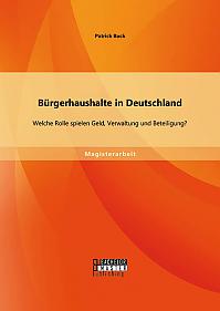 Bürgerhaushalte in Deutschland: Welche Rolle spielen Geld, Verwaltung und Beteiligung?