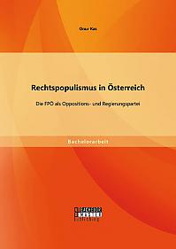 Rechtspopulismus in Österreich: Die FPÖ als Oppositions- und Regierungspartei