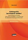 Kalokagathie bei Friedrich Schiller? Untersuchung der Schriften "Über Anmut und Würde" und "Briefe über die ästhetische Erziehung des Menschen"