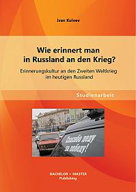 Wie erinnert man in Russland an den Krieg? Erinnerungskultur an den Zweiten Weltkrieg im heutigen Russland