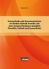 Unterschiede und Gemeinsamkeiten im Denken Hannah Arendts und Jean-Jacques Rousseaus bezüglich Pluralität, Freiheit und Souveränität