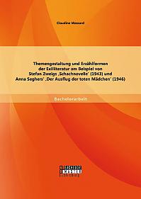 Themengestaltung und Erzählformen der Exilliteratur am Beispiel von Stefan Zweigs Schachnovelle (1943) und Anna Seghers Der Ausflug der toten Mädchen (1946)