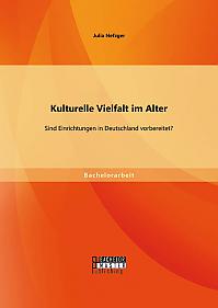 Kulturelle Vielfalt im Alter: Sind Einrichtungen in Deutschland vorbereitet?