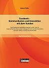 Facebook - Kommunikation und Interaktion mit dem Kunden: Eine Facebook-Marketing Analyse zu den Top 13 österreichischen Biermarken bezugnehmend auf die Interaktion und den Einfluss auf die Facebook Welt