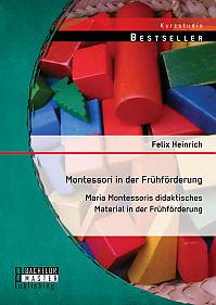 Montessori in der Frühförderung: Maria Montessoris didaktisches Material in der Frühförderung