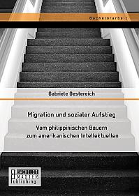 Migration und sozialer Aufstieg: Vom philippinischen Bauern zum amerikanischen Intellektuellen