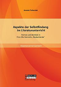 Aspekte der Selbstfindung im Literaturunterricht: Heimat und Identität in Finn-Ole Heinrichs „Räuberhände“