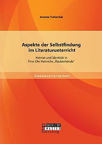 Aspekte der Selbstfindung im Literaturunterricht: Heimat und Identität in Finn-Ole Heinrichs Räuberhände