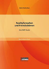 Realityfernsehen und Fremdschämen: Eine fMRT-Studie