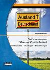 Die Entsendung von Führungskräften ins Ausland: Hintergründe  Grundlagen  Empfehlungen