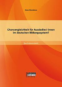 Chancengleichheit für Aussiedler/-innen im deutschen Bildungssystem?