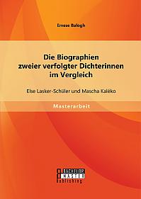 Die Biographien zweier verfolgter Dichterinnen im Vergleich: Else Lasker-Schüler und Mascha Kaléko