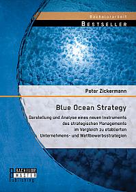 Blue Ocean Strategy: Darstellung und Analyse eines neuen Instruments des strategischen Managements im Vergleich zu etablierten Unternehmens- und Wettbewerbsstrategien