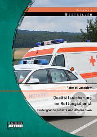 Qualitätssicherung im Rettungsdienst: Hintergründe, Inhalte und Alternativen