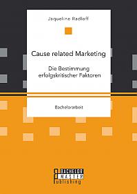Cause related Marketing: Die Bestimmung erfolgskritischer Faktoren