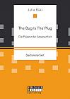 The Bug Is The Plug: Die Präsenz der Abwesenheit