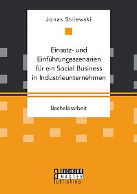 Einsatz- und Einführungsszenarien für ein Social Business in Industrieunternehmen