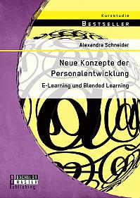 Neue Konzepte der Personalentwicklung: E-Learning und Blended Learning