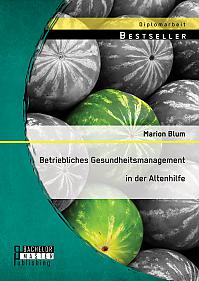 Betriebliches Gesundheitsmanagement in der Altenhilfe