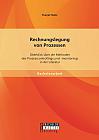 Rechnungslegung von Prozessen: Überblick über die Methoden des Prozesscontrollings und -monitorings in der Literatur