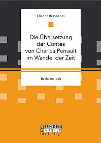 Die Übersetzung der Contes von Charles Perrault im Wandel der Zeit