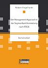 Der Management-Approach in der Segmentberichterstattung nach IFRS 8