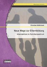 Neue Wege zur Elternbildung: Intervention im Familienzentrum