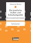 Die israelische Außen- und Sicherheitspolitik: Eine neorealistische Analyse