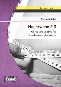 Magerwahn 2.0: Wie Pro-Ana und Pro-Mia Essstörungen glorifizieren