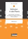 Inklusion in der Praxis: Möglichkeiten und Grenzen des Konzepts im Religionsunterricht der Grundschule