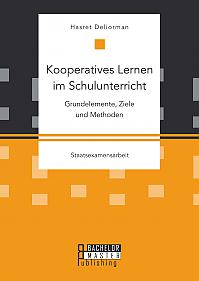 Kooperatives Lernen im Schulunterricht: Grundelemente, Ziele und Methoden