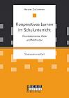 Kooperatives Lernen im Schulunterricht: Grundelemente, Ziele und Methoden